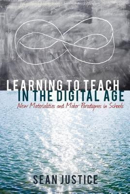 Learning to Teach in the Digital Age(English, Hardcover, Justice Sean)