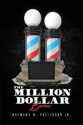 The Million Dollar Barber(English, Paperback, Patterson Raymond M)
