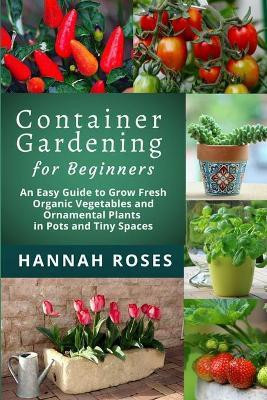 CONTAINER GARDENING for Beginners(English, Paperback, Roses Hannah)