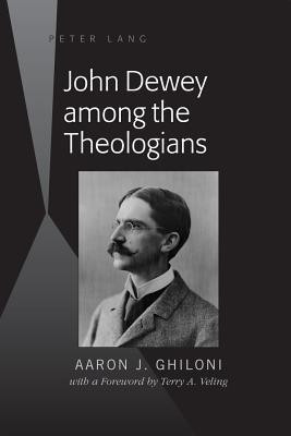 John Dewey among the Theologians(English, Hardcover, Ghiloni Aaron J.)