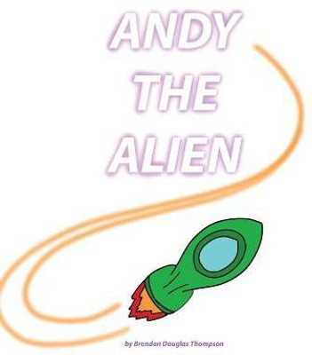 Andy the Alien(English, Hardcover, Thompson Brendan)