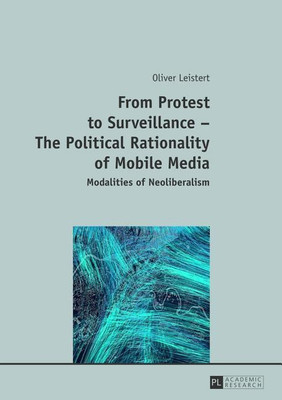 From Protest to Surveillance - The Political Rationality of Mobile Media(English, Hardcover, Leistert Oliver)