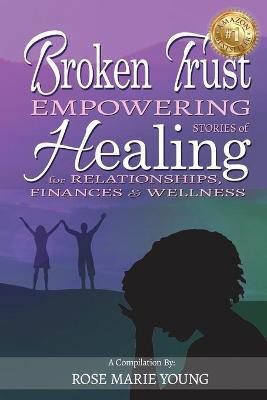 Broken Trust - Empowering Stories of Healing for Relationships, Finances & Wellness(English, Paperback, unknown)