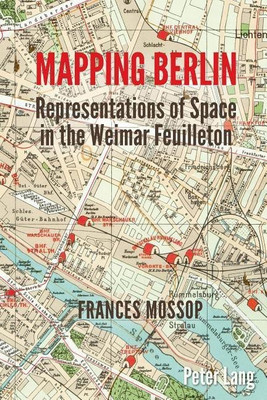 Mapping Berlin(English, Paperback, Mossop Frances)