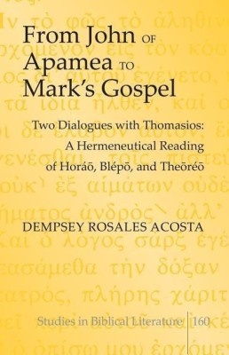 From John of Apamea to Mark's Gospel(English, Hardcover, Acosta Dempsey Rosales)