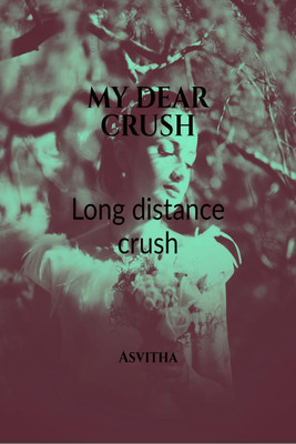 MY DEAR CRUSH(English, Paperback, Asvitha S)