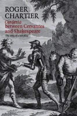Cardenio between Cervantes and Shakespeare(English, Electronic book text, Chartier Roger)