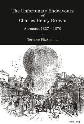 The Unfortunate Endeavours of Charles Henry Brown(English, Hardcover, FitzSimons Terence)