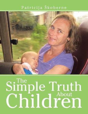 The Simple Truth About Children(English, Paperback, Skoberne Patricija)