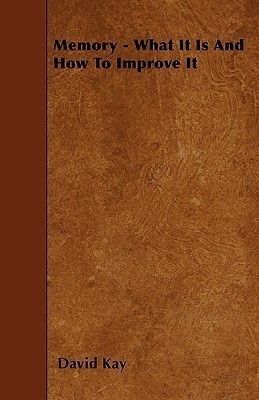 Memory - What It Is And How To Improve It(English, Paperback, Kay David)