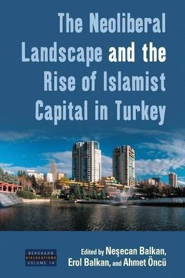 The Neoliberal Landscape and the Rise of Islamist Capital in Turkey(English, Hardcover, unknown)