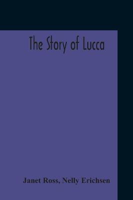The Story Of Lucca(English, Paperback, Ross Janet)
