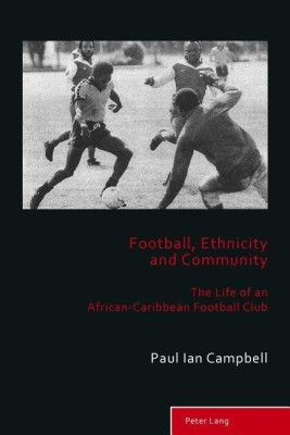 Football, Ethnicity and Community(English, Paperback, Campbell Paul Ian)