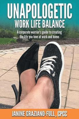 Unapologetic Work Life Balance(English, Paperback, Graziano-Full Cpcc Janine)