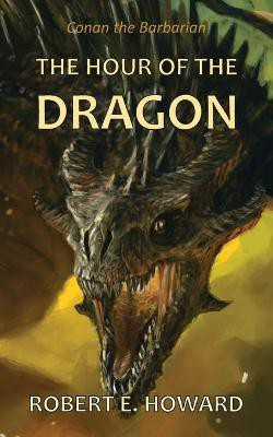 The Hour of the Dragon(English, Paperback, Howard Robert E)