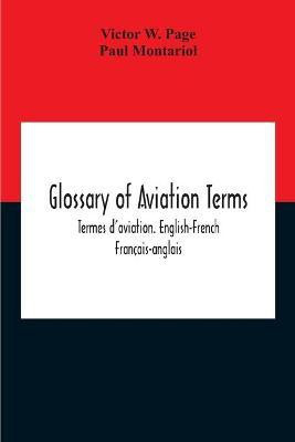 Glossary Of Aviation Terms. Termes D'Aviation. English-French. Francais-Anglais(English, Paperback, W Page Victor)