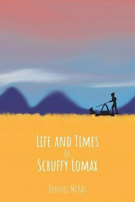 Life and Times of Scruffy Lomax(English, Paperback, McKay Dennis)
