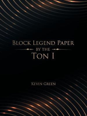 Block Legend Paper by the Ton I(English, Paperback, Green Kevin)