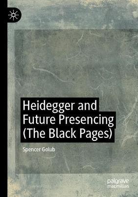 Heidegger and Future Presencing (The Black Pages)(English, Paperback, Golub Spencer)