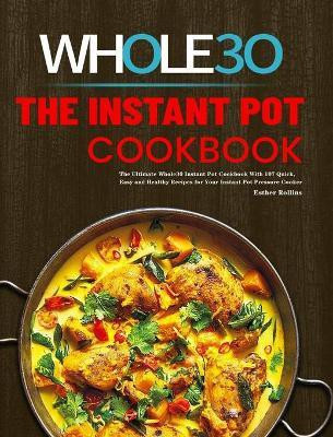 The Instant Pot Whole30 Cookbook(English, Hardcover, Rollins Esther)