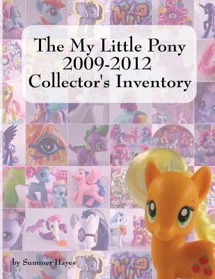 The My Little Pony 2009-2012 Collector's Inventory(English, Paperback, Hayes Summer)