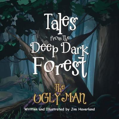 Tales from The Deep Dark Forest(English, Paperback, Haverland Jim)