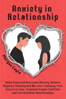 Anxiety in Relationship(English, Paperback, Coyle Morgan)