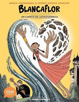 Blancaflor, la heroina con poderes secretos: un cuento de Latinoamerica(Spanish, Paperback, Spiegelman Nadja)