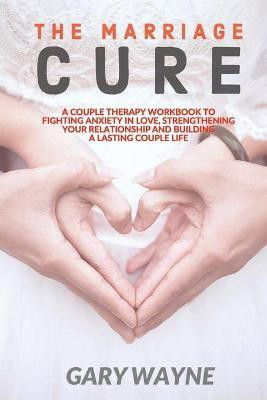 The Marriage Cure(English, Paperback, Wayne Gary)