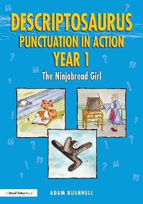 Descriptosaurus Punctuation in Action Year 1: The Ninjabread Girl(English, Paperback, Bushnell Adam)