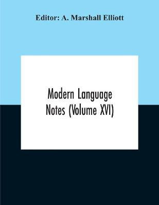 Modern Language Notes (Volume Xvi)(English, Paperback, unknown)