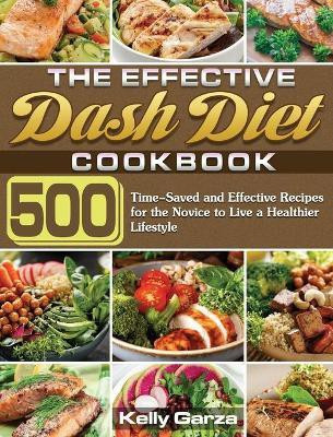 The Effective Dash Diet Cookbook(English, Hardcover, Garza Kelly)