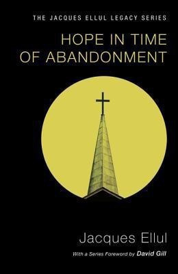 Hope in Time of Abandonment(English, Paperback, Ellul Jacques)