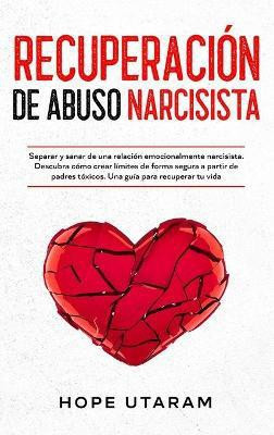 Recuperacion de Abuso Narcisista(Spanish, Hardcover, Utaram Hope)