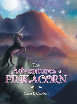 The Adventures of Pinkacorn(English, Hardcover, Combest Callie L)