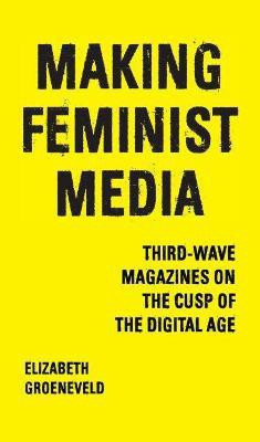 Making Feminist Media(English, Electronic book text, Groeneveld Elizabeth)