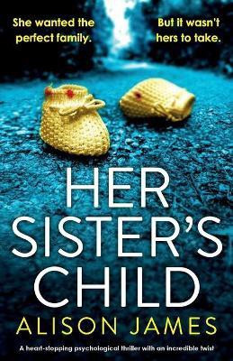 Her Sister's Child(English, Paperback, James Alison)