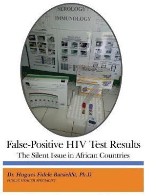 False-Positive HIV Test Results(English, Paperback, Batsielilit Hugues Fidele Dr PH D)