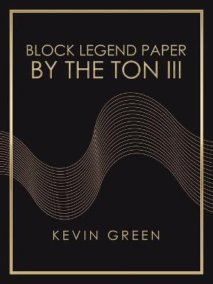 Block Legend Paper by the Ton Iii(English, Paperback, Green Kevin)