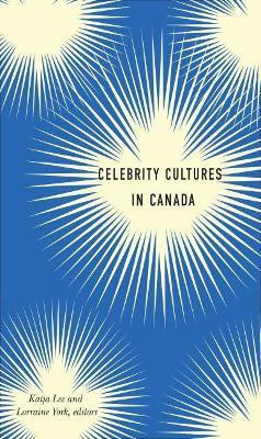 Celebrity Cultures in Canada(English, Electronic book text, unknown)