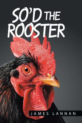 So'd the Rooster(English, Paperback, Lannan James)