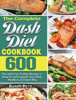 The Complete Dash Diet Cookbook(English, Hardcover, Putz Randy)