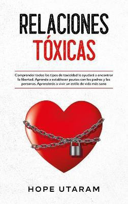 Relaciones Toxicas(Spanish, Hardcover, Utaram Hope)