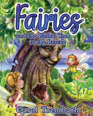 Fairies and the Global Tree to the Rescue(English, Paperback, Trembath Carol Ann)