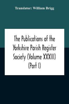 The Publications Of The Yorkshire Parish Register Society (Volume Xxxiii) The Register Of Often Co. York (Part I) 1562-1672(English, Paperback, unknown)