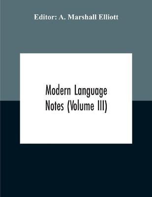 Modern Language Notes (Volume Iii)(English, Paperback, unknown)