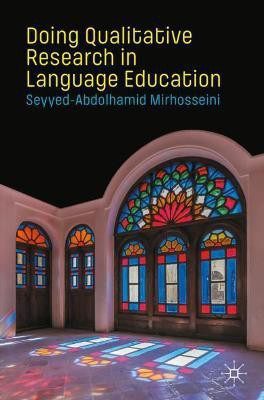 Doing Qualitative Research in Language Education(English, Paperback, Mirhosseini Seyyed-Abdolhamid)