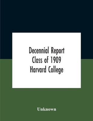 Decennial Report; Class Of 1909 Harvard College(English, Paperback, unknown)