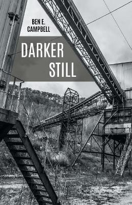 Darker Still(English, Paperback, Campbell Ben E)