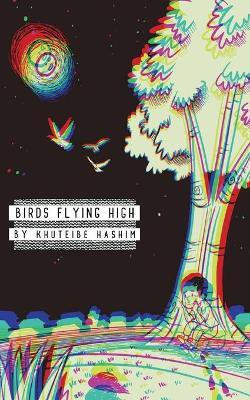 Birds Flying High(English, Paperback, Hashim Khuteibe)